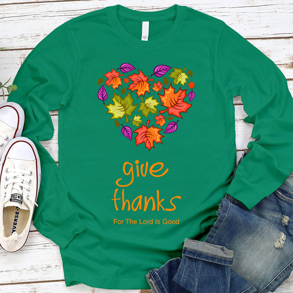 Give Thanks For The Lord Is Good Christian Long Sleeve T-Shirt