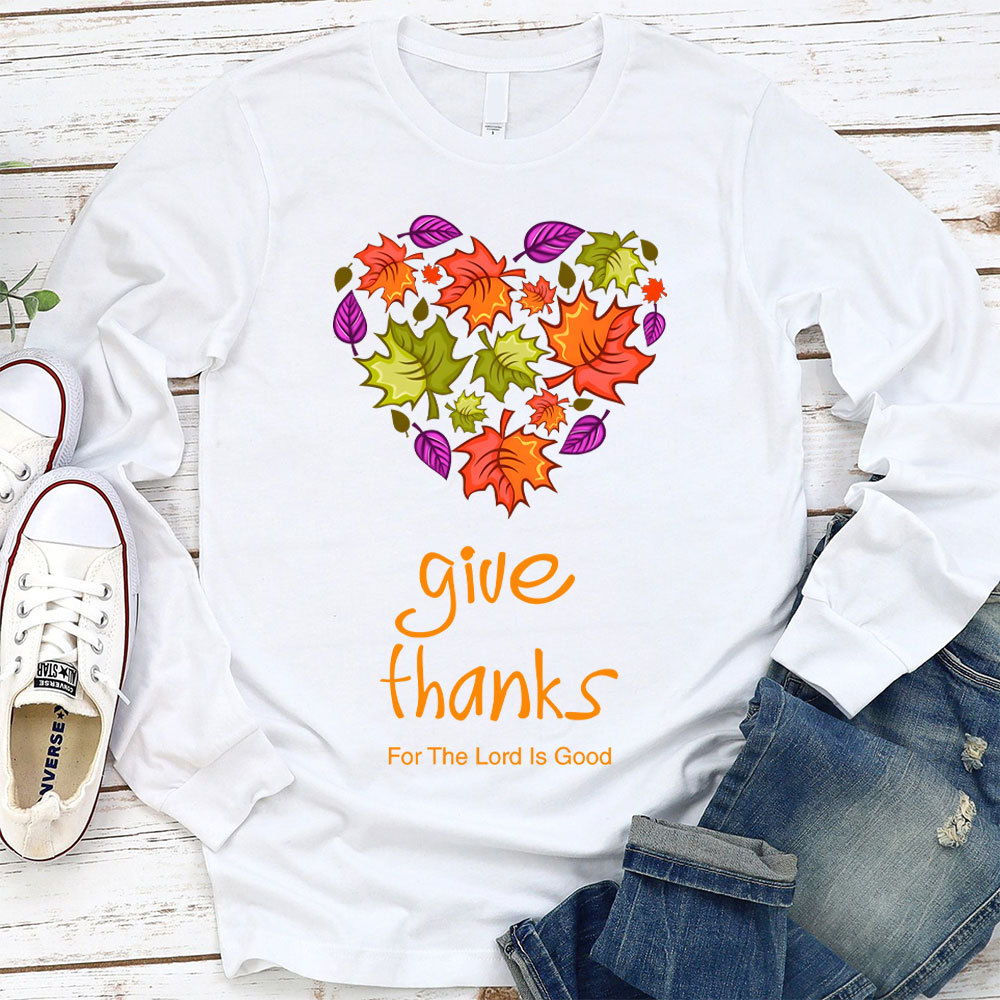 Give Thanks For The Lord Is Good Christian Long Sleeve T-Shirt