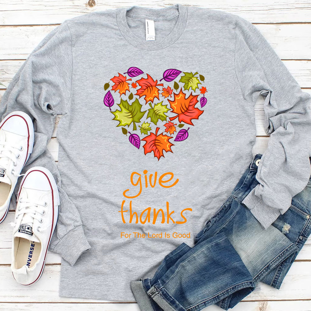 Give Thanks For The Lord Is Good Christian Long Sleeve T-Shirt