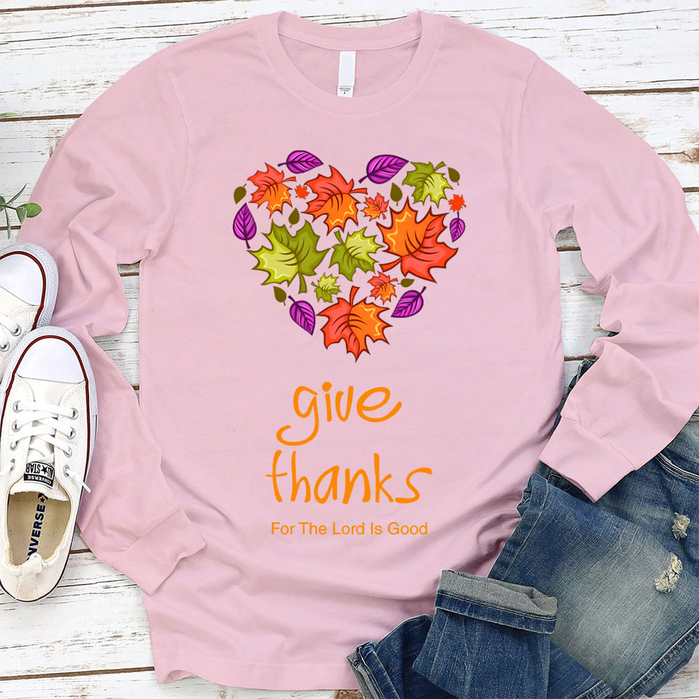 Give Thanks For The Lord Is Good Christian Long Sleeve T-Shirt