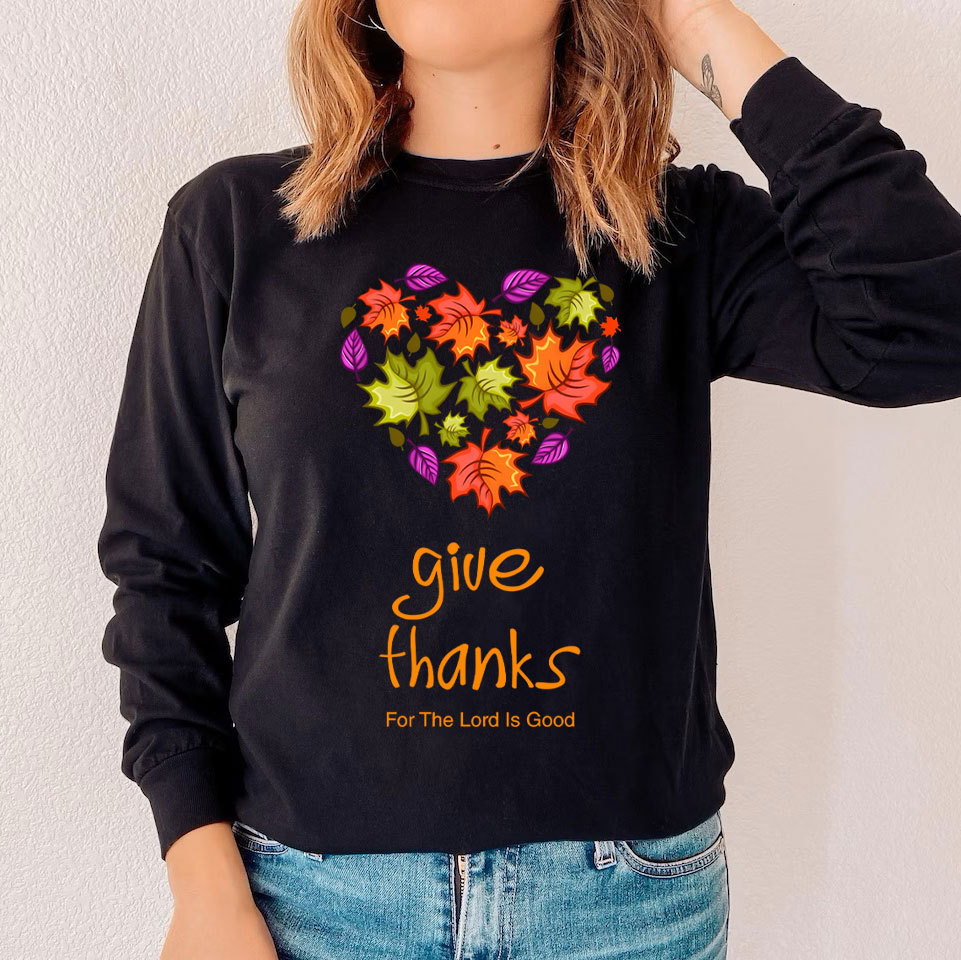 Give Thanks For The Lord Is Good Christian Long Sleeve T-Shirt