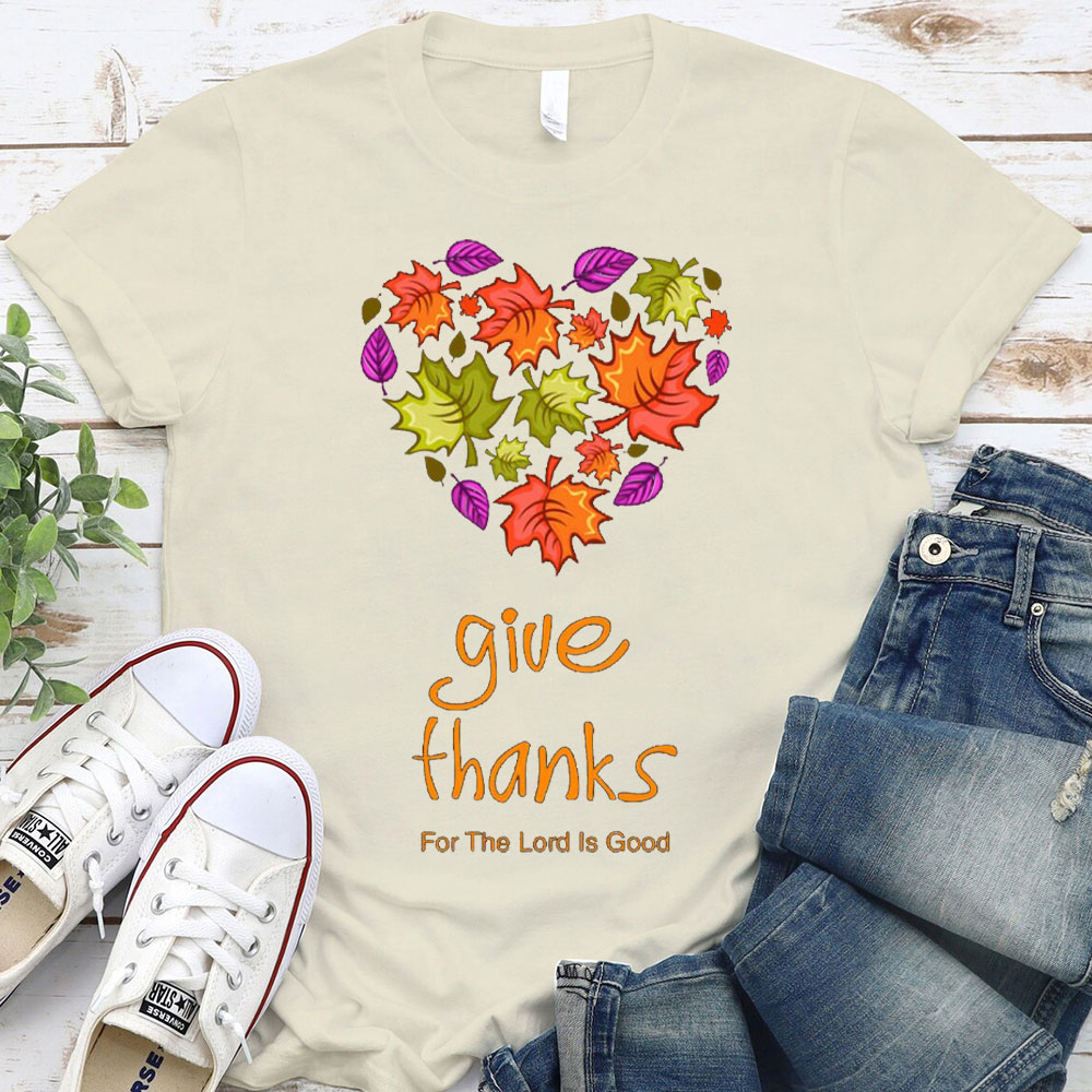 Give Thanks For The Lord Is Good Christian T-Shirt