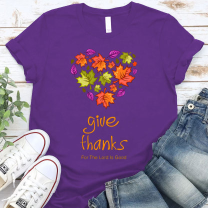 Give Thanks For The Lord Is Good Christian T-Shirt
