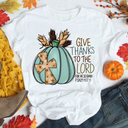 Give Thanks To The Lord Christian T-Shirt