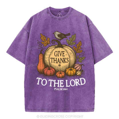 Give Thanks To The Lord  Christian Washed T-Shirt