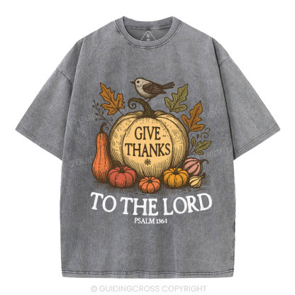 Give Thanks To The Lord  Christian Washed T-Shirt
