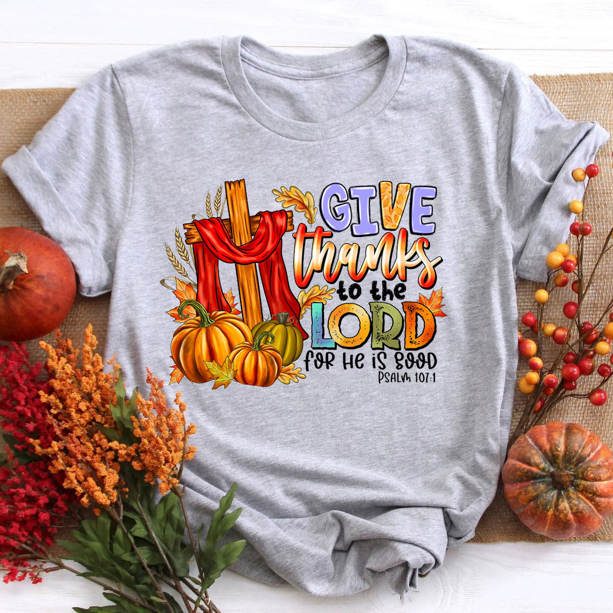 Give Thanks To The Lord For He Is Good Christian T-Shirt