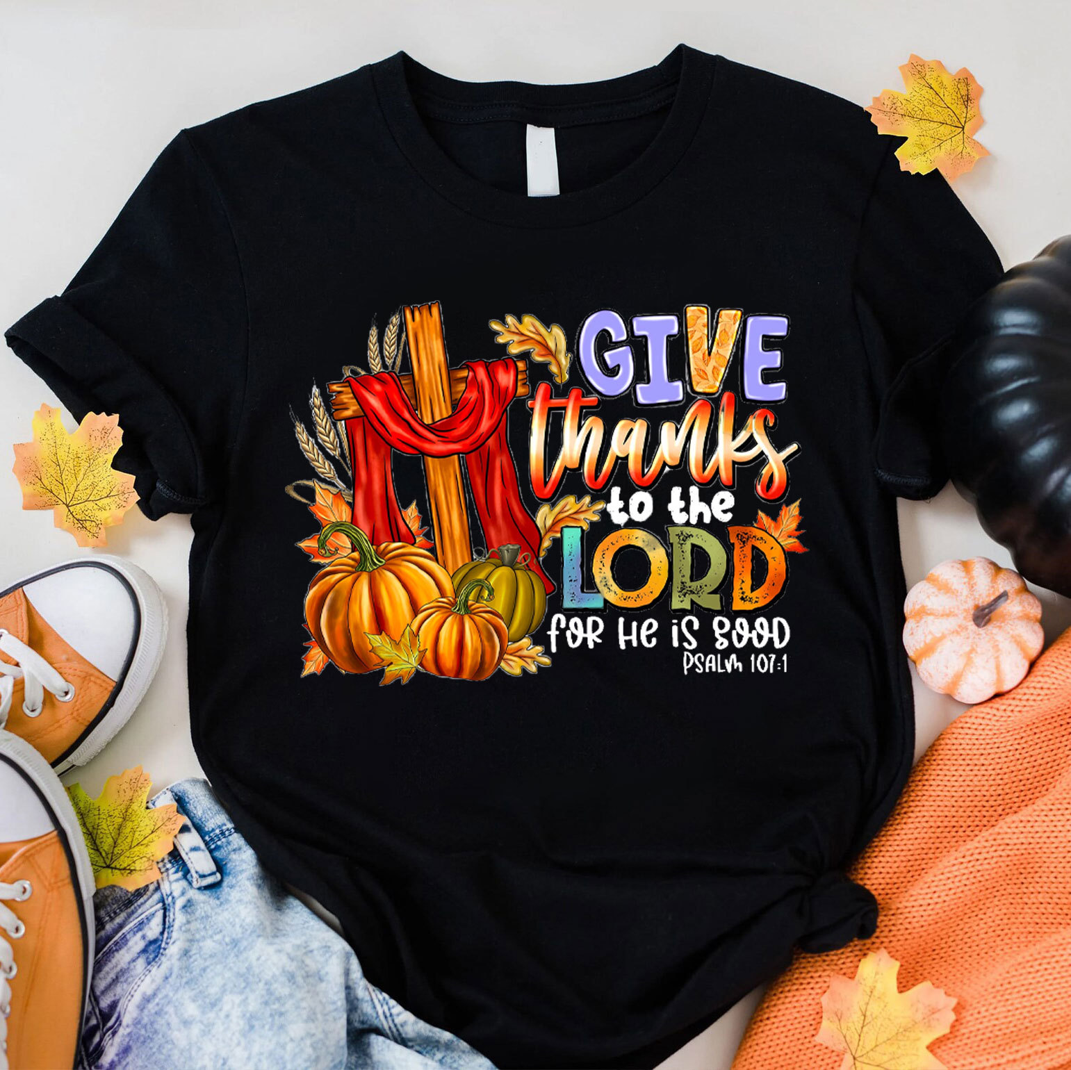 Give Thanks To The Lord For He Is Good Christian T-Shirt