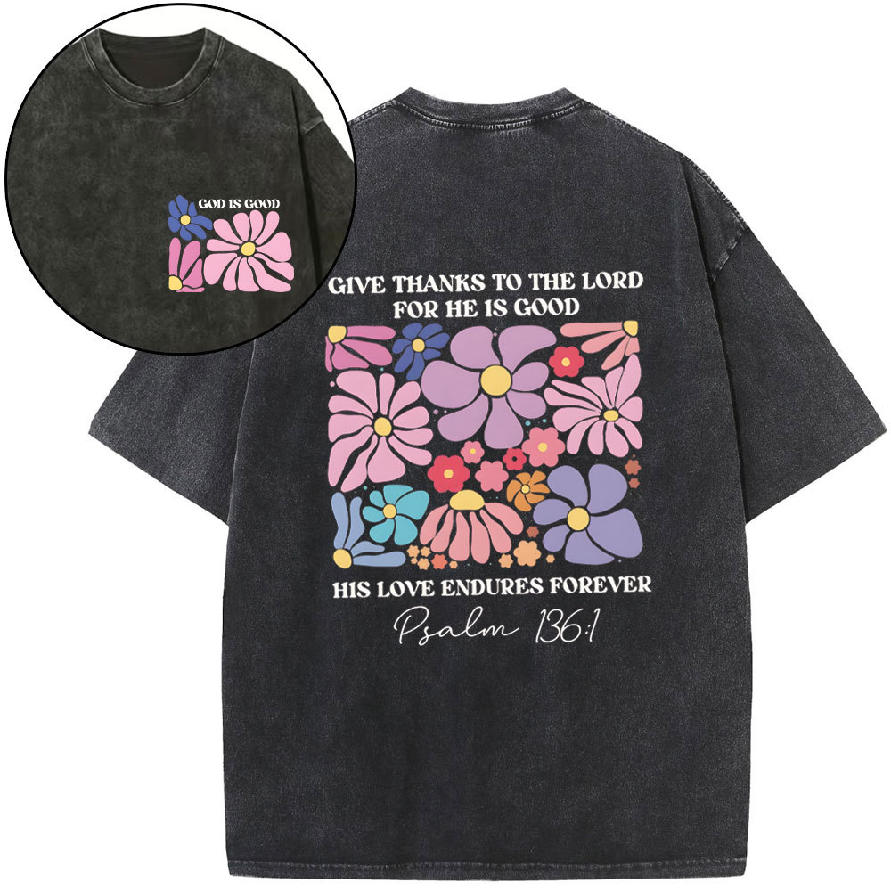 Give Thanks To The Lord For He Is Good Christian Washed T-Shirt