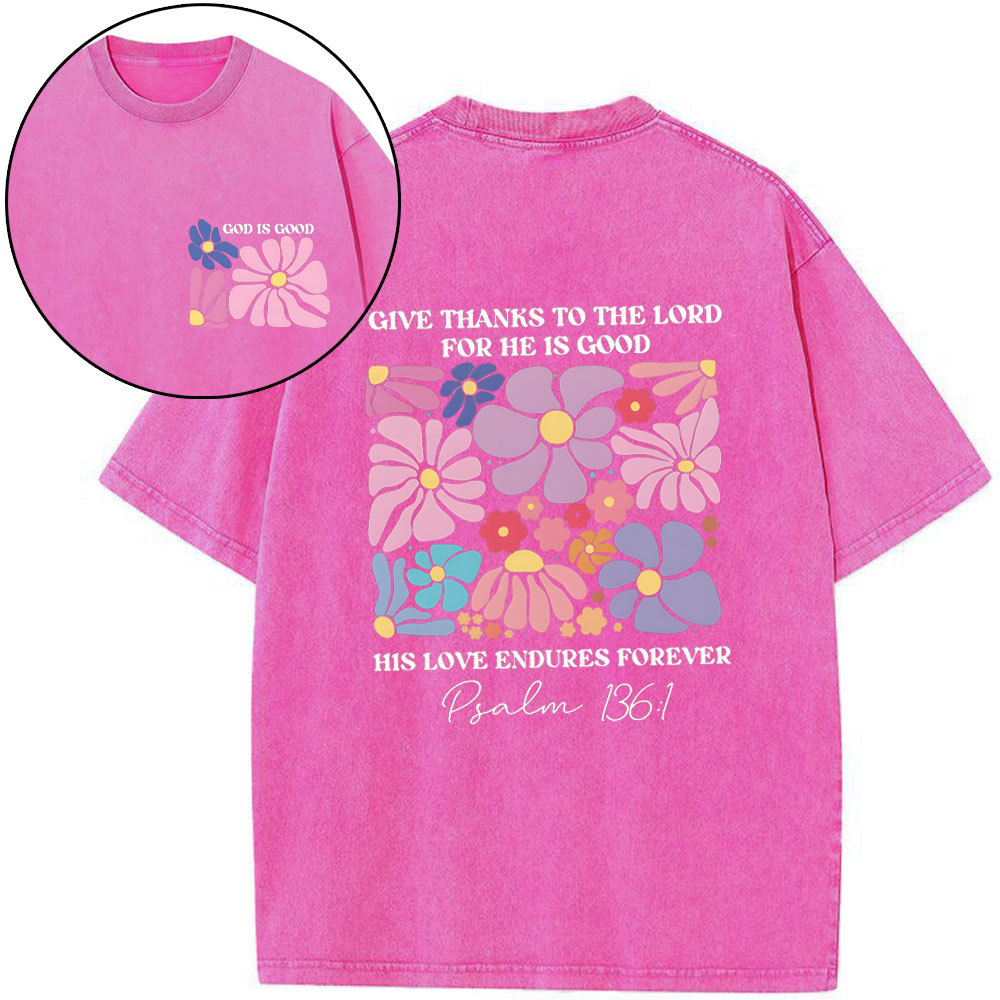 Give Thanks To The Lord For He Is Good Christian Washed T-Shirt