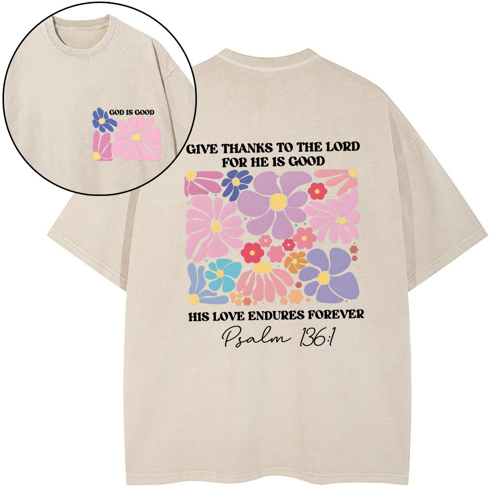 Give Thanks To The Lord For He Is Good Christian Washed T-Shirt