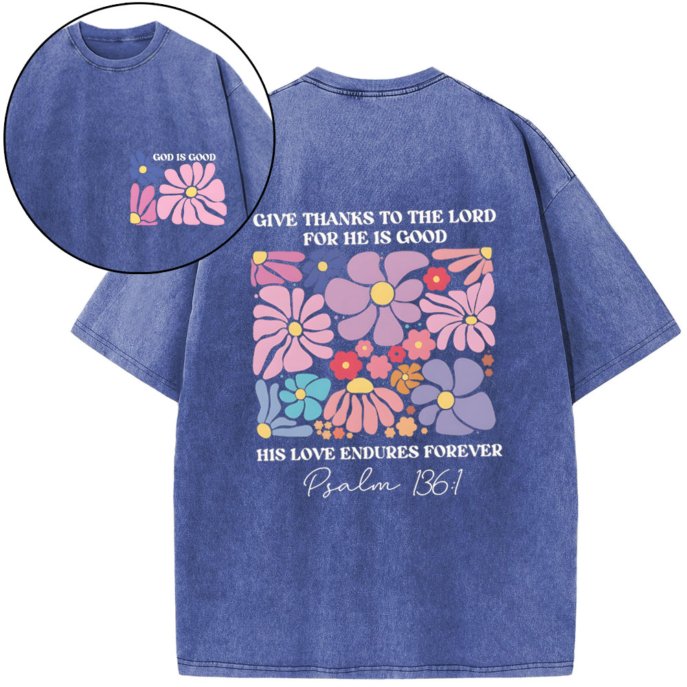 Give Thanks To The Lord For He Is Good Christian Washed T-Shirt