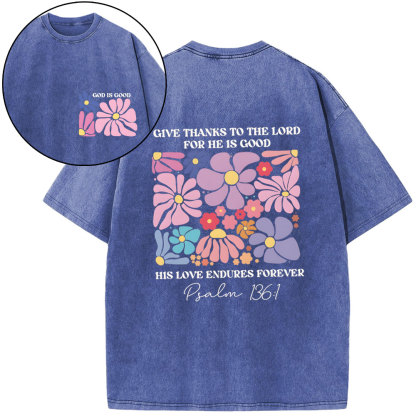Give Thanks To The Lord For He Is Good Christian Washed T-Shirt