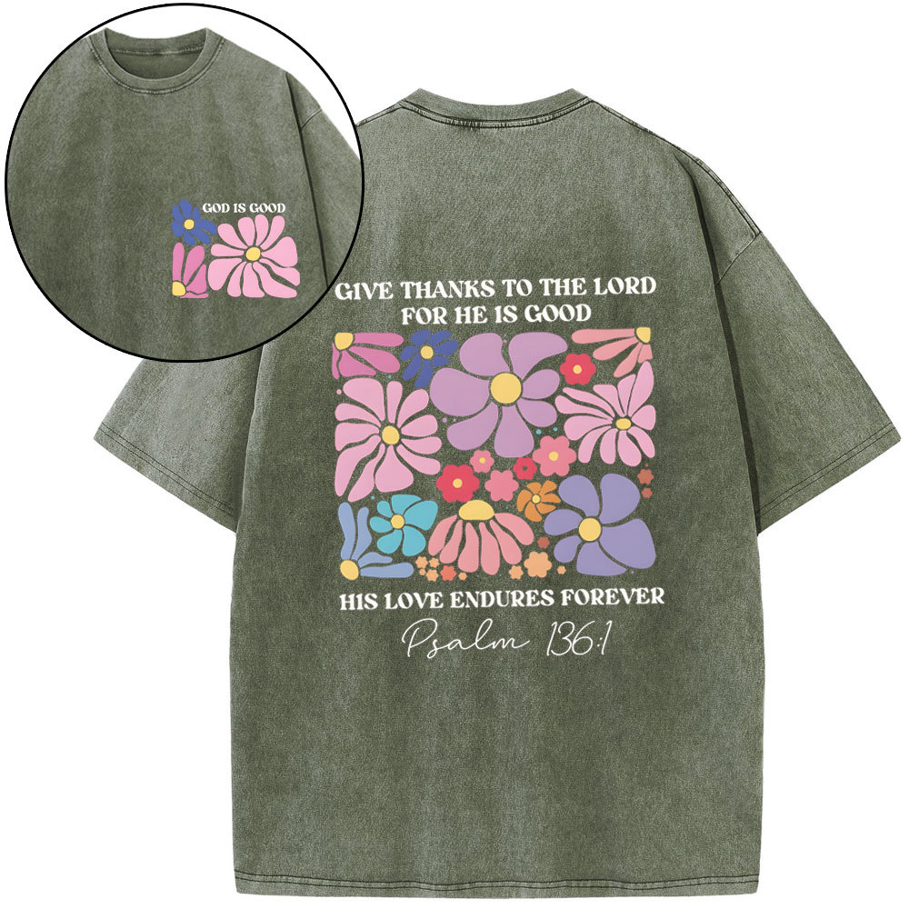 Give Thanks To The Lord For He Is Good Christian Washed T-Shirt