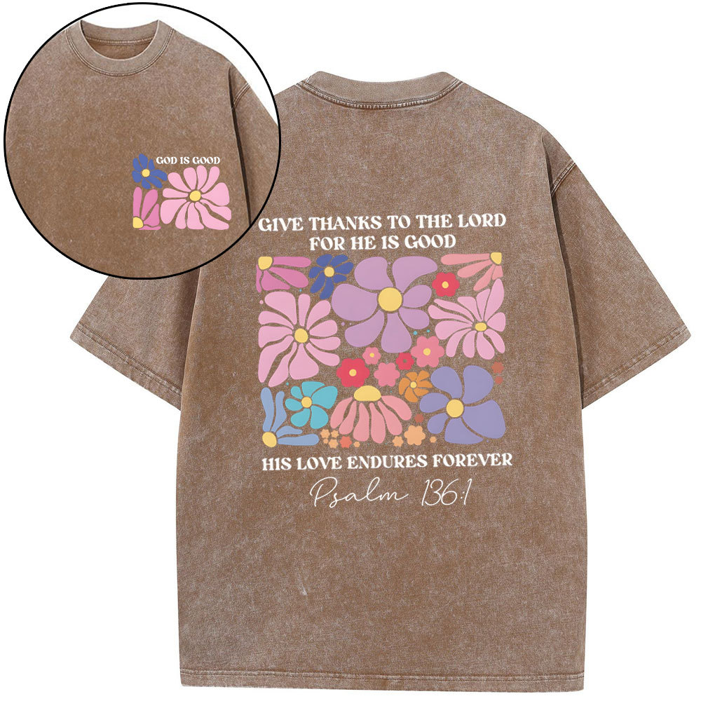 Give Thanks To The Lord For He Is Good Christian Washed T-Shirt