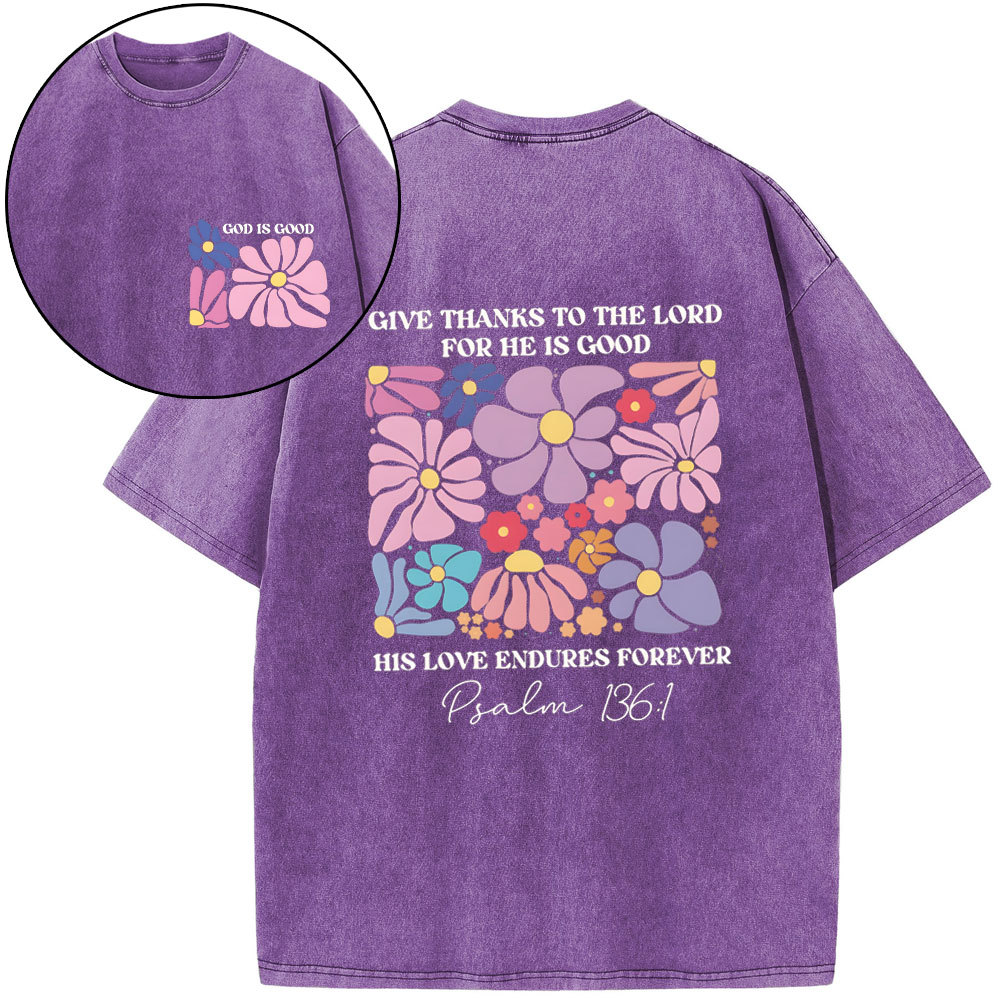 Give Thanks To The Lord For He Is Good Christian Washed T-Shirt