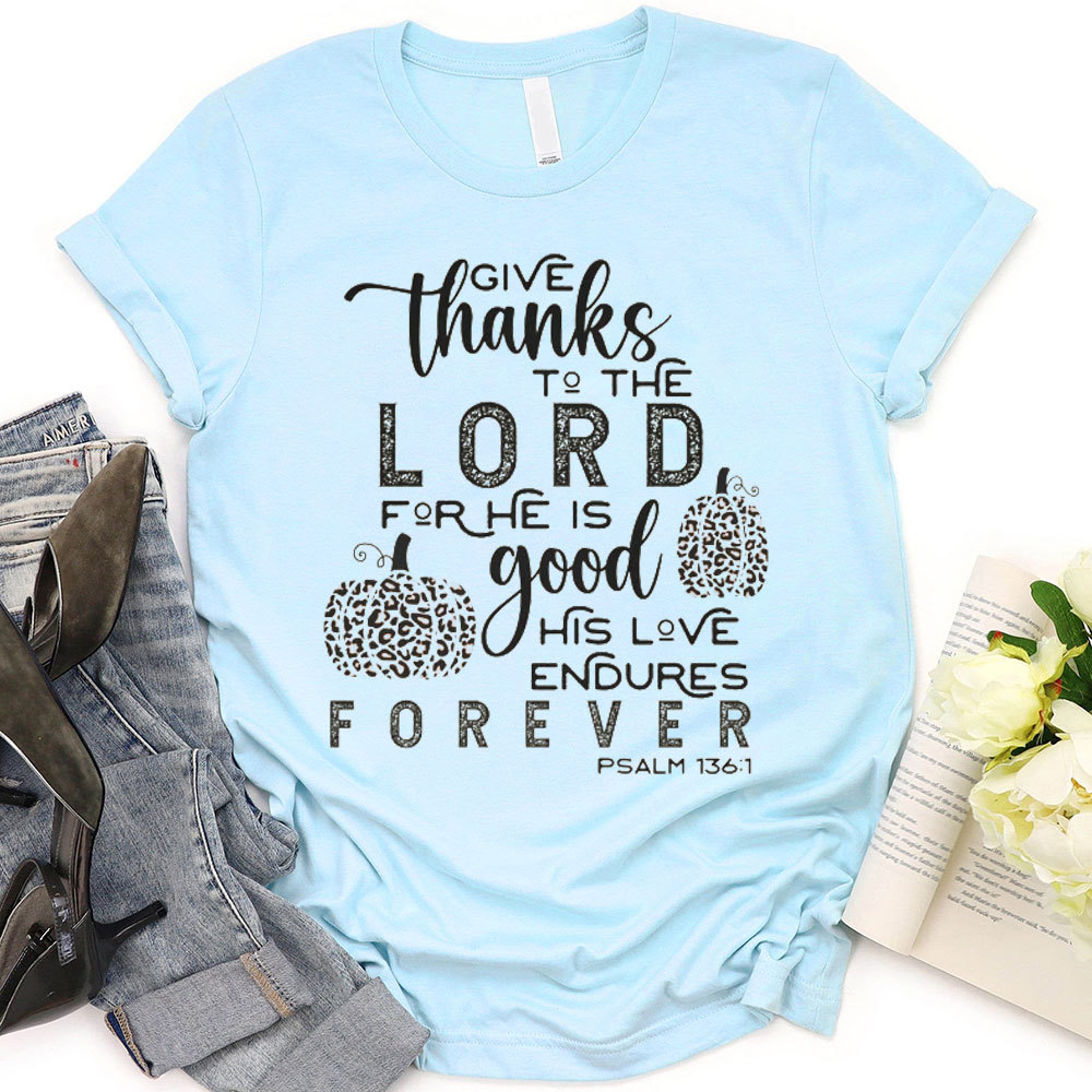Give Thanks To The Lord T-Shirt
