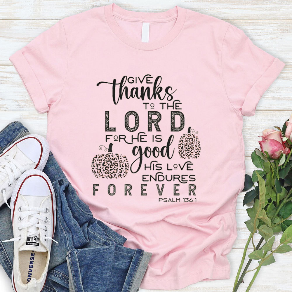 Give Thanks To The Lord T-Shirt