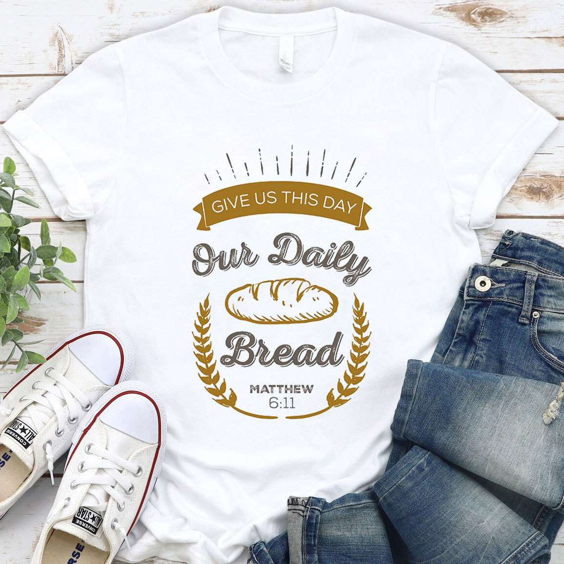 Give Us This Day Our Daily Bread Christian Matthew 6:11 T-Shirt