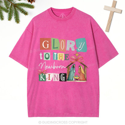 Glory To The New Born King Christian Washed T-Shirt