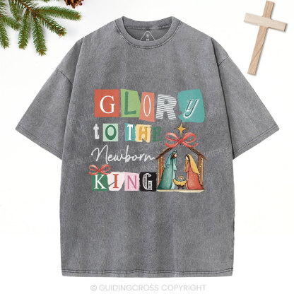 Glory To The New Born King Christian Washed T-Shirt