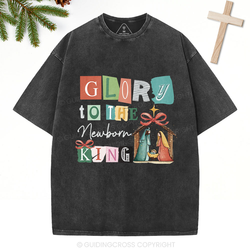 Glory To The New Born King Christian Washed T-Shirt