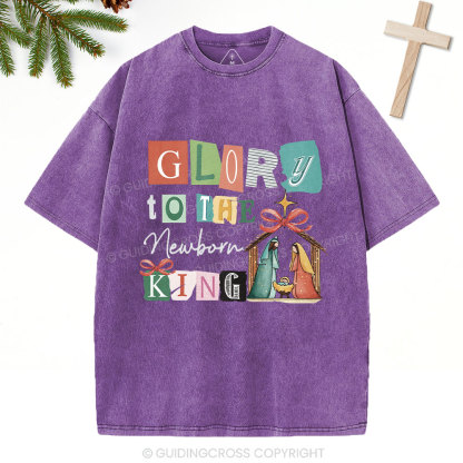 Glory To The New Born King Christian Washed T-Shirt