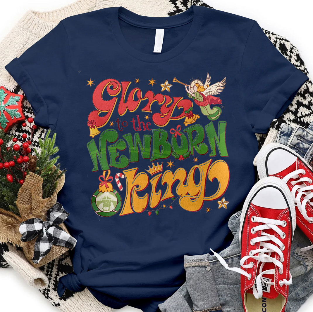 Glory To The Newborn King Christian T-Shirt