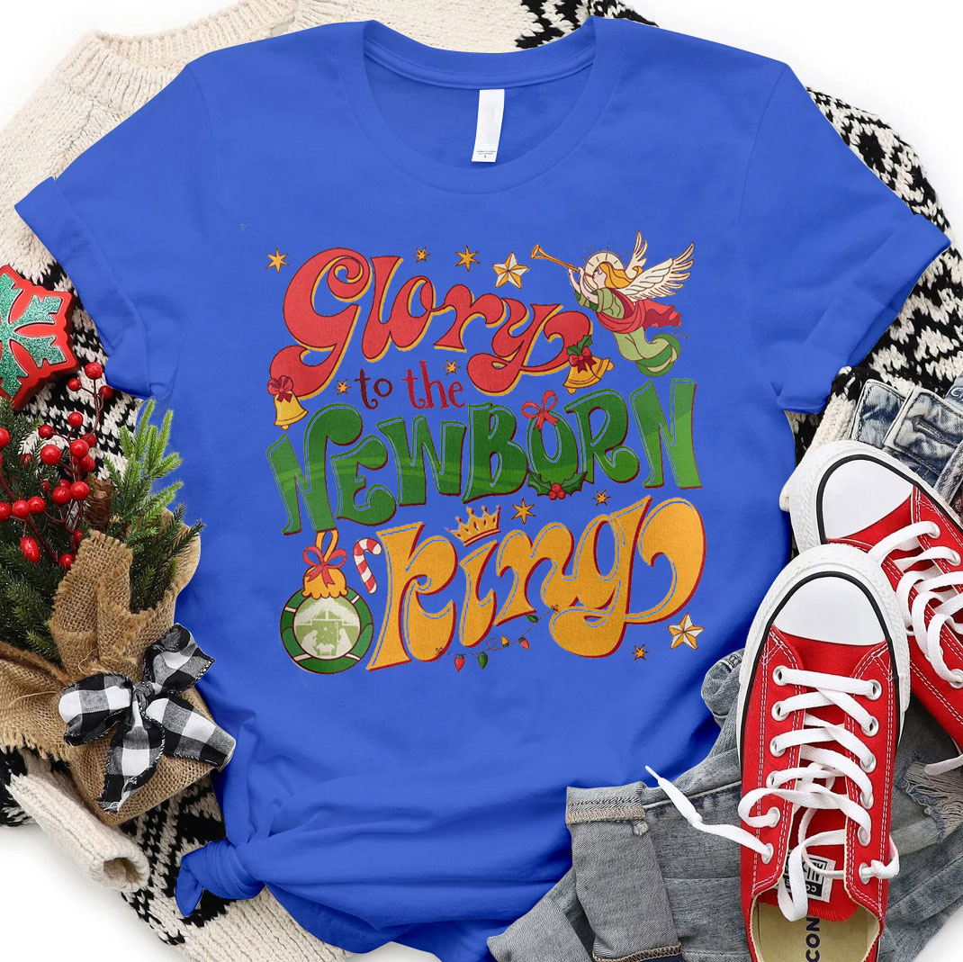Glory To The Newborn King Christian T-Shirt