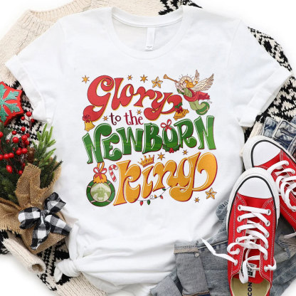 Glory To The Newborn King Christian T-Shirt