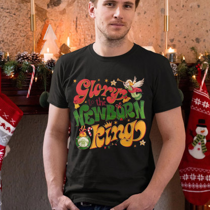 Glory To The Newborn King Christian T-Shirt