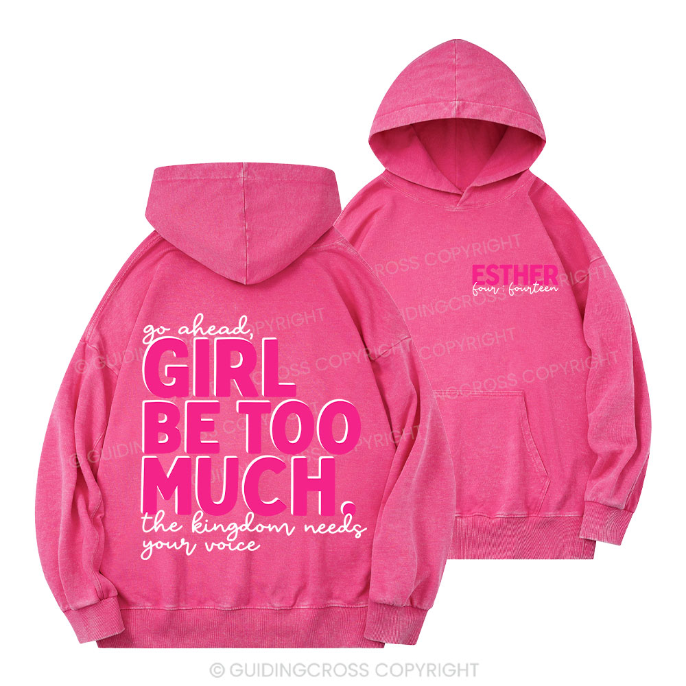 Go Ahead Girl Be Too Much Vintage Christian Washed Hoodie