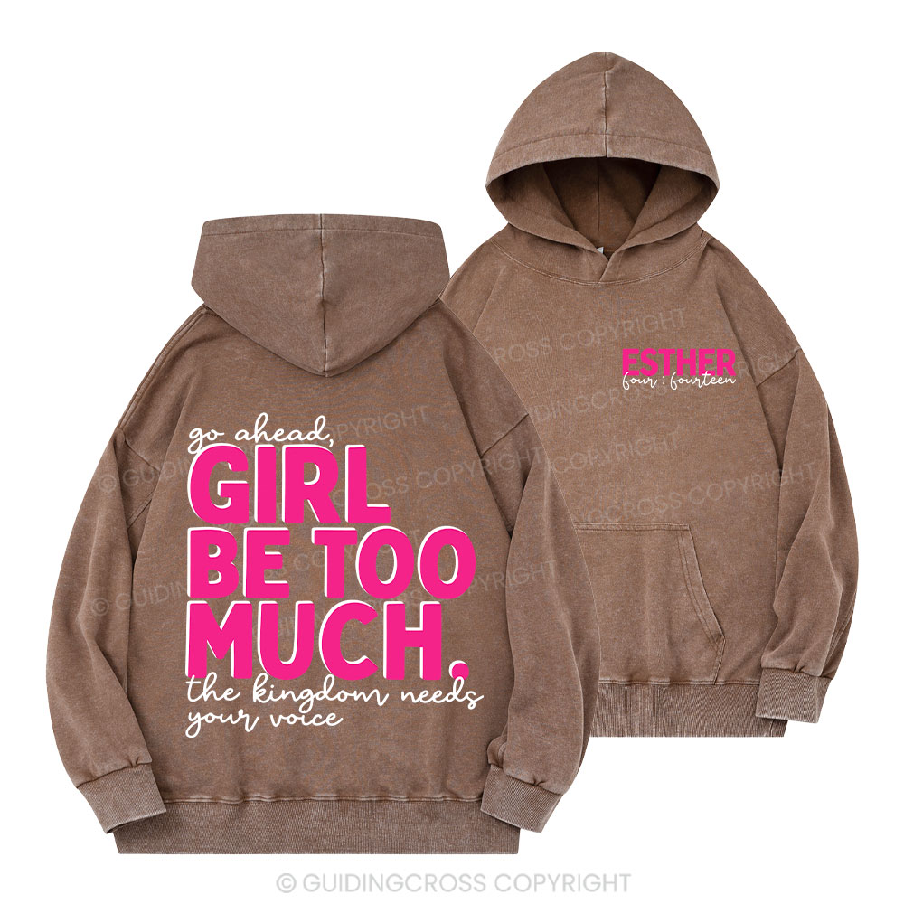 Go Ahead Girl Be Too Much Vintage Christian Washed Hoodie