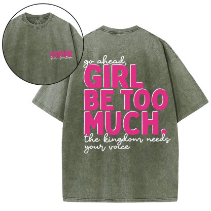 Go Ahead Girl Be Too Much Christian Washed T-Shirt