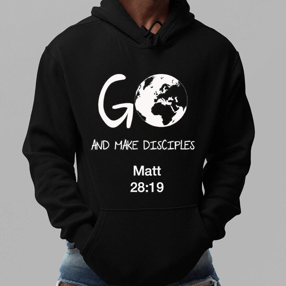 Go And Make Disciples Christian Hoodie