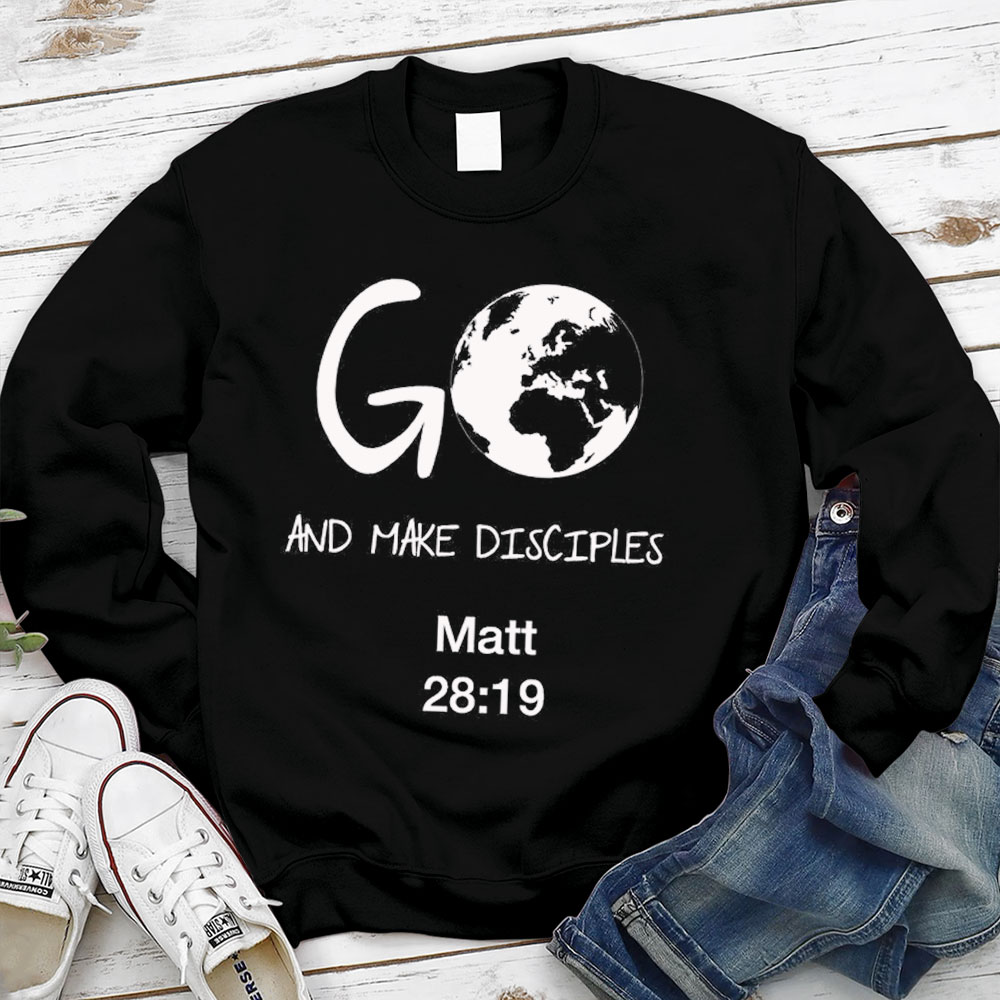 Go And Make Disciples Christian Sweatshirt