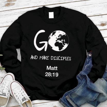 Go And Make Disciples Christian Sweatshirt
