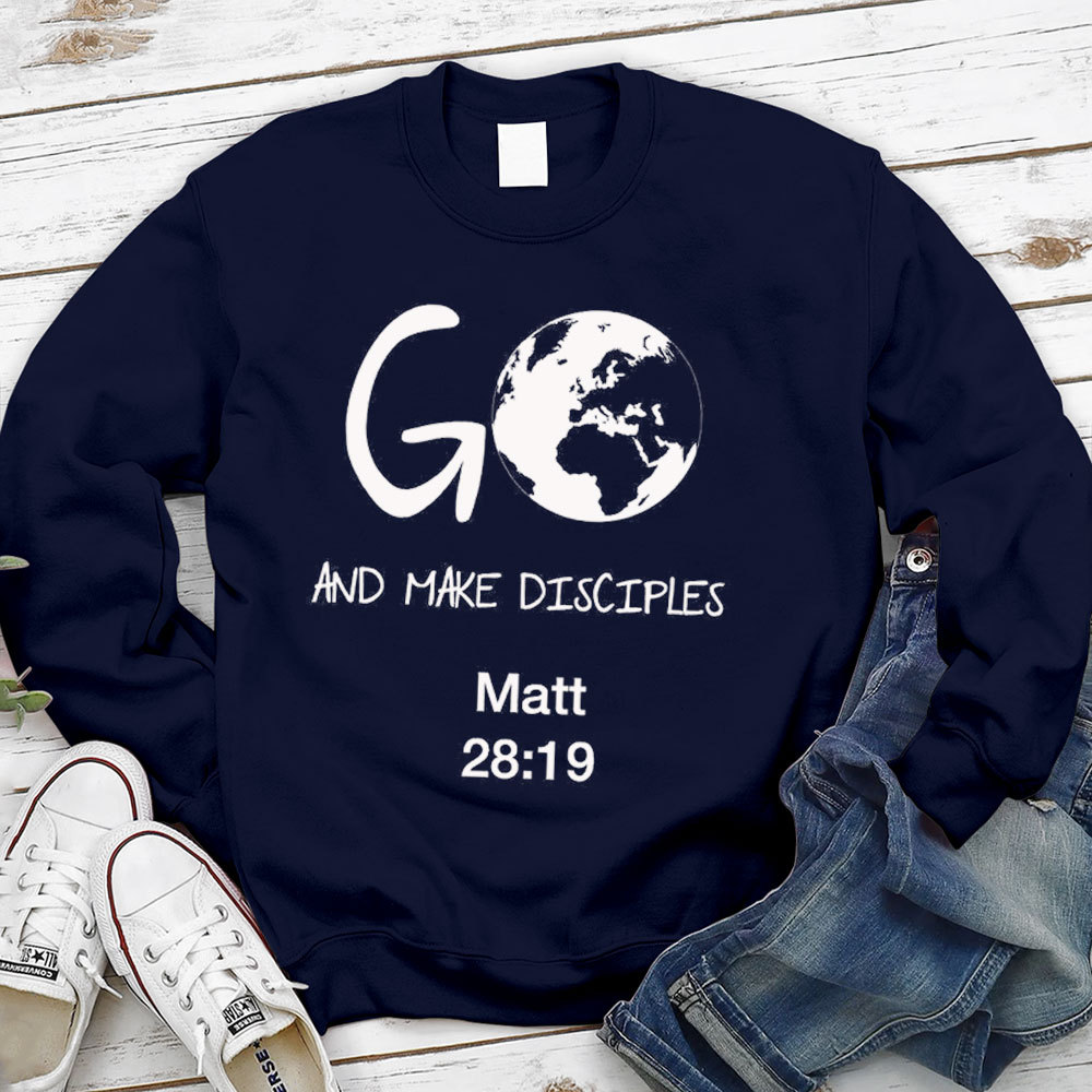 Go And Make Disciples Christian Sweatshirt