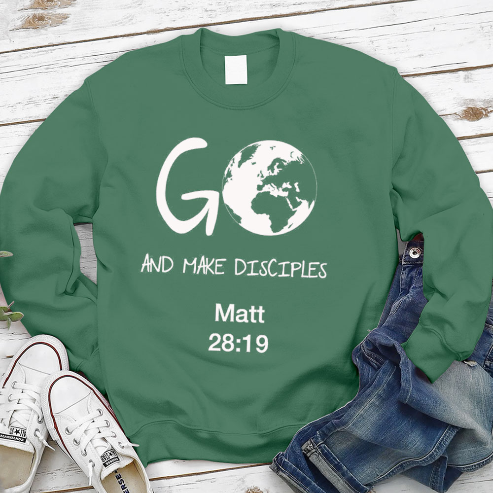 Go And Make Disciples Christian Sweatshirt
