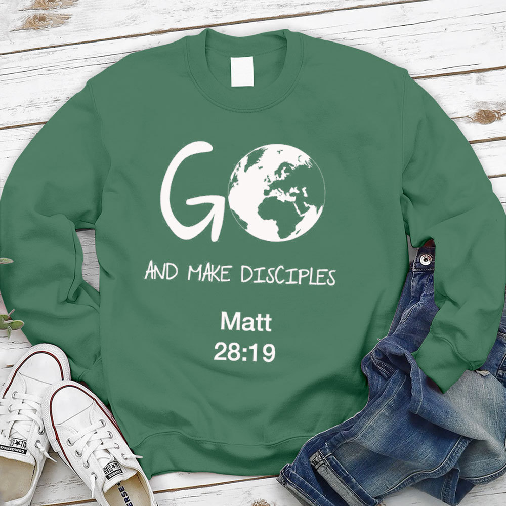 Go And Make Disciples Christian Sweatshirt