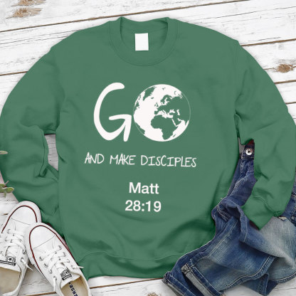 Go And Make Disciples Christian Sweatshirt