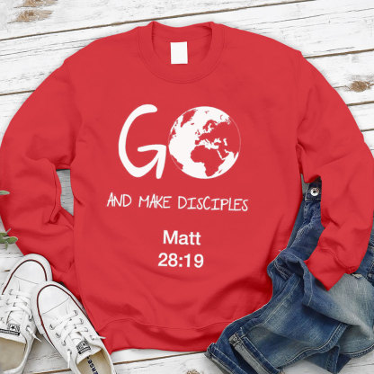 Go And Make Disciples Christian Sweatshirt