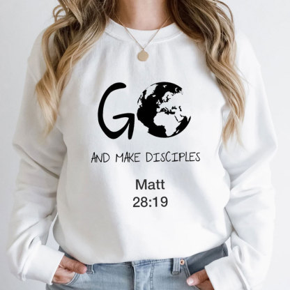 Go And Make Disciples Christian Sweatshirt