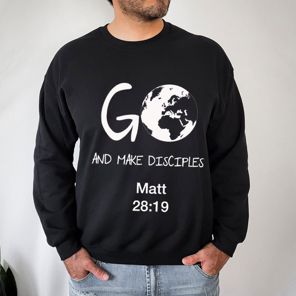 Go And Make Disciples Christian Sweatshirt