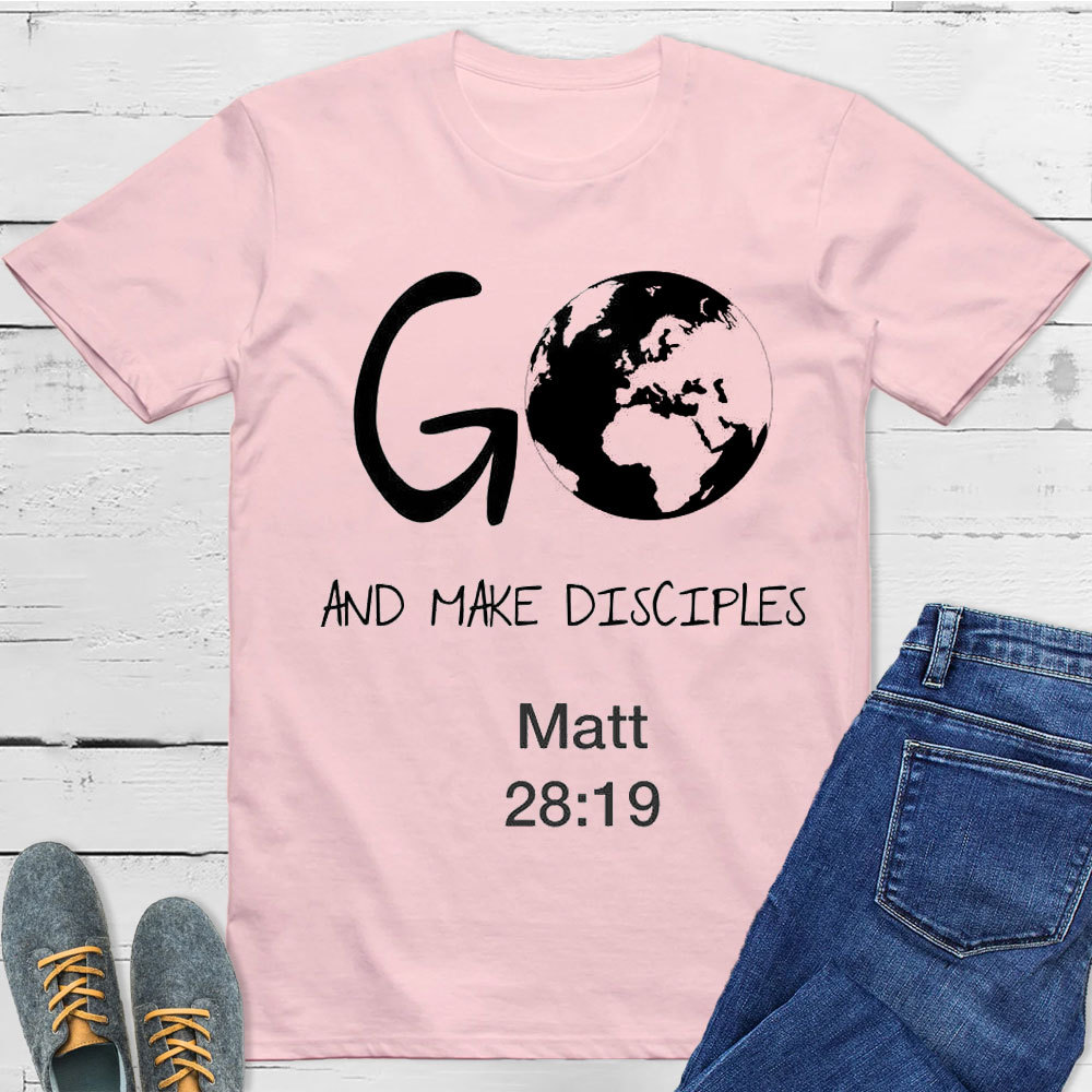 Go And Make Disciples Matt 28:19 Christian T-Shirt