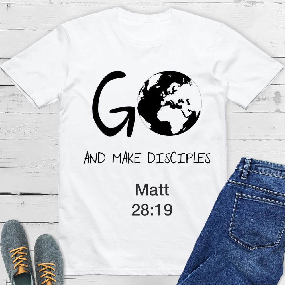 Go And Make Disciples Matt 28:19 Christian T-Shirt