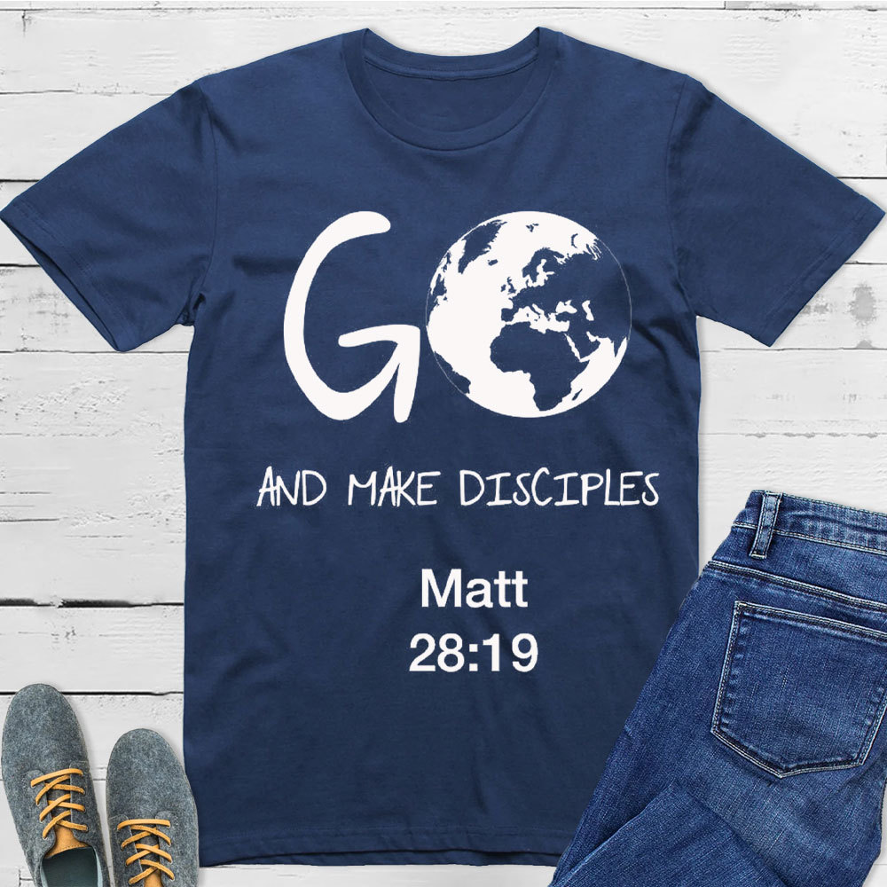 Go And Make Disciples Matt 28:19 Christian T-Shirt