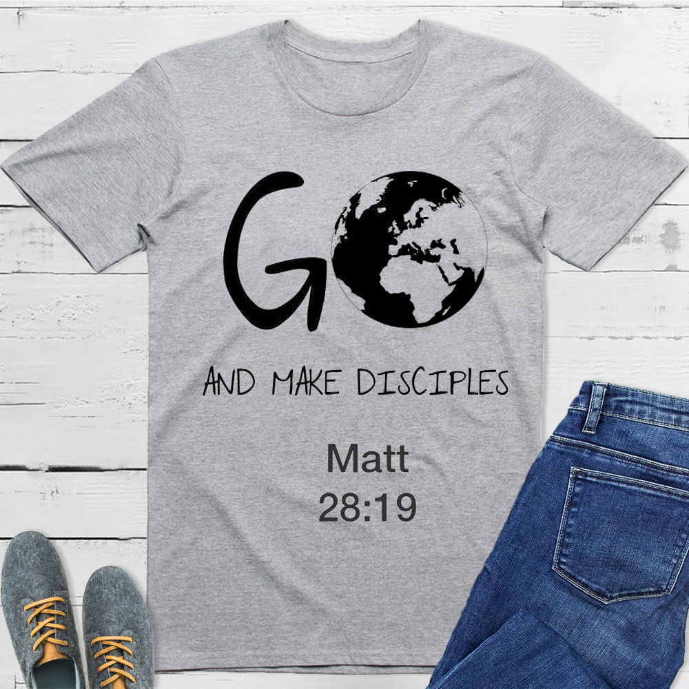 Go And Make Disciples Matt 28:19 Christian T-Shirt