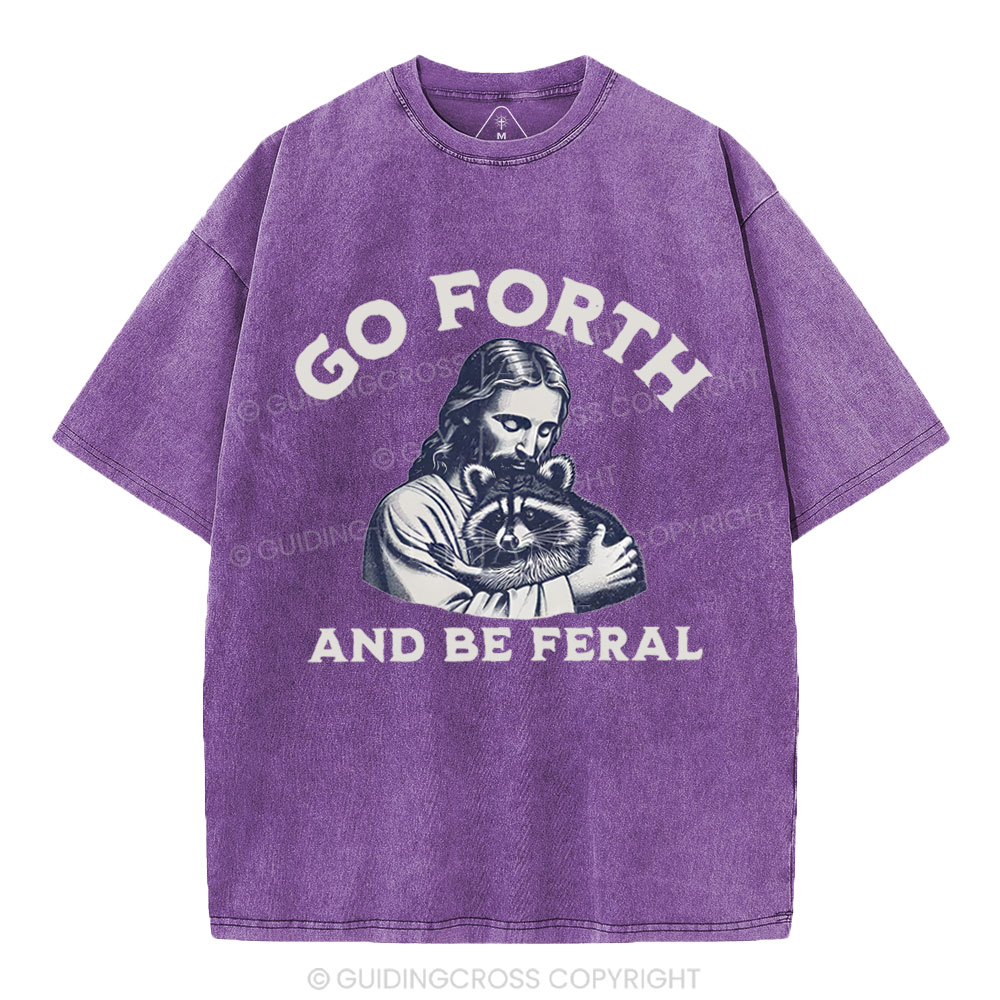 Go Forth And Be Feral Christian Washed T-Shirt