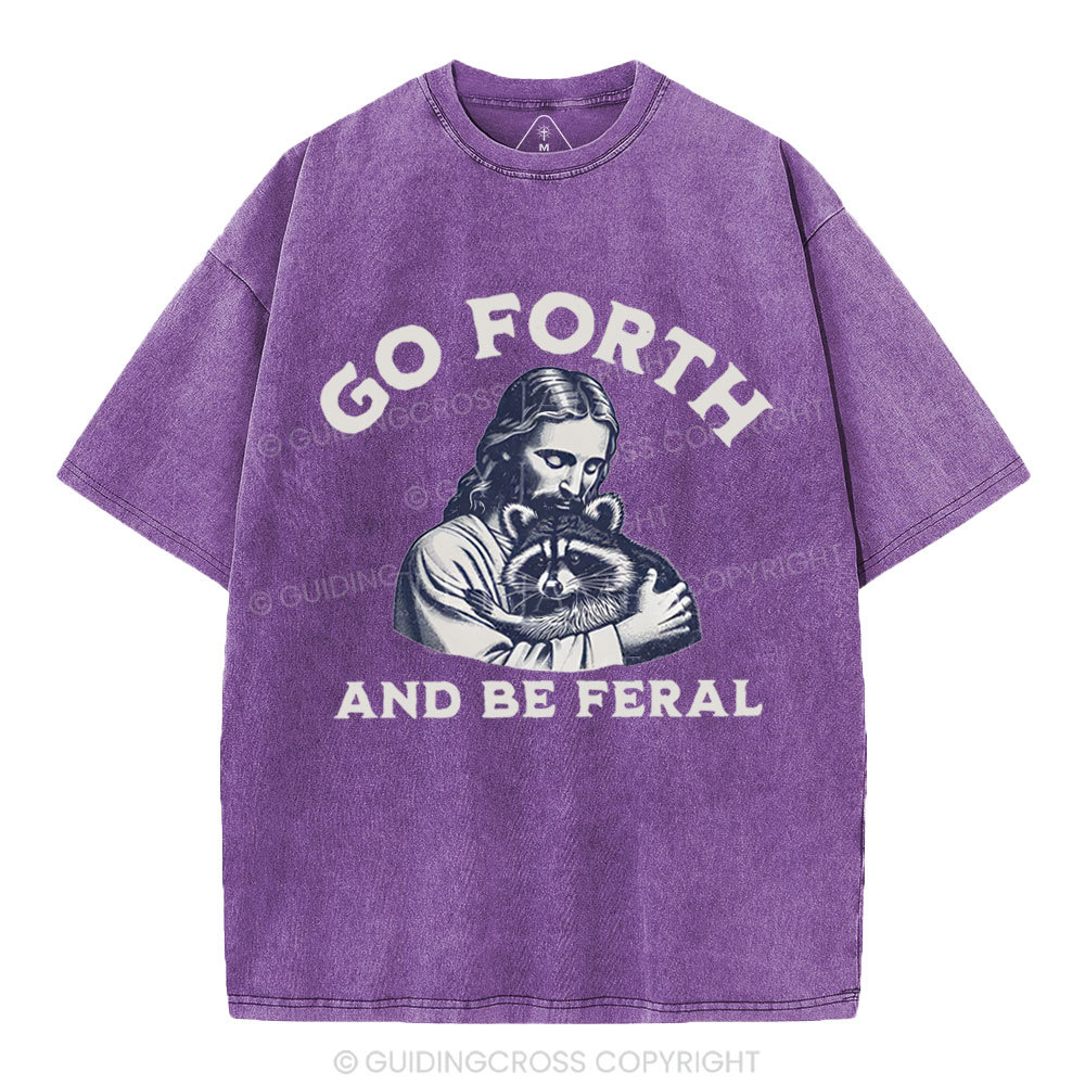 Go Forth And Be Feral Christian Washed T-Shirt
